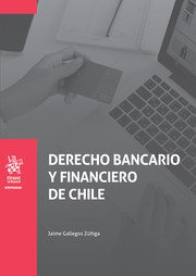 Derecho Bancario y Financiero de Chile, Jaime Gallegos Zúñiga, 2022 - 408 Páginas