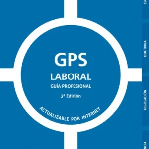 GPS Laboral, Guía profesional 3° edición actualizada Julio año 2025 * Rodrigo Palomo Vélez - Diego Villavicencio Pinto * 936 Pág.